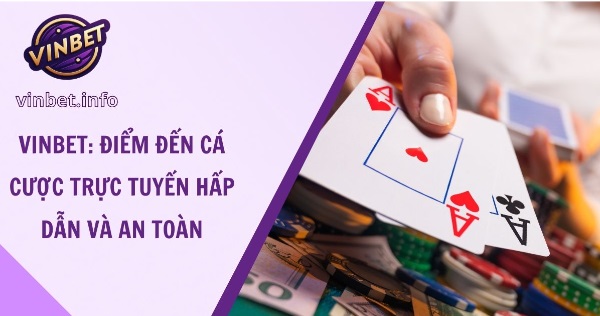 Vinbet: Điểm Đến Cá Cược Trực Tuyến Hấp Dẫn và An Toàn