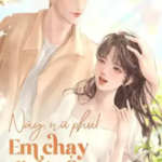 Này Nữ Phụ! Em Chạy Đi Đâu