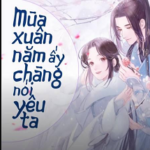 Mùa Xuân Năm Ấy Chàng Nói Yêu Ta