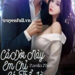 Cả Đời Này Em Chỉ Có Thể Là Của Tôi