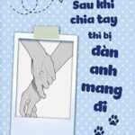 Sau Khi Chia Tay Thì Bị Đàn Anh Mang Đi