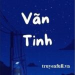 Vãn Tinh - Xảo Khắc Lực A Hoa Điềm