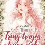 Xuyên Thành Nữ Phụ Trong Truyện Trùng Sinh