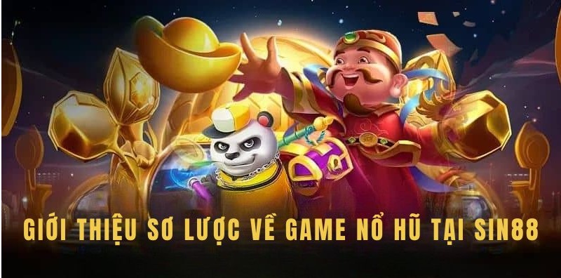 Nổ Hũ Sin88 – Siêu Phẩm Game Online Hấp Dẫn Nhất Hiện Nay