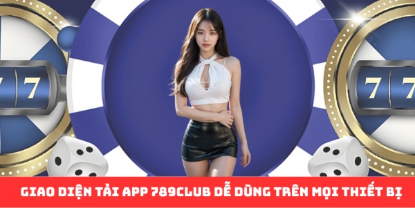 Tải App 789Club – Chinh phục cá độ thể thao đỉnh cao