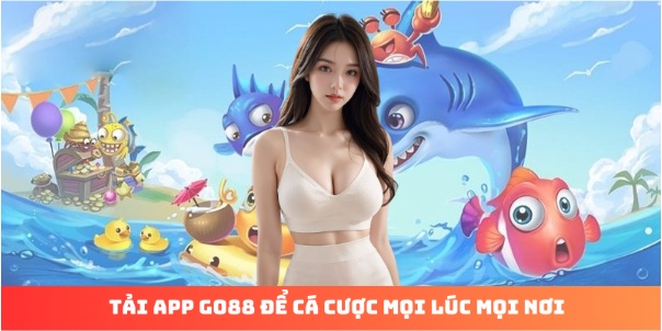 Tải App Go88 – Khám Phá Thế Giới Cá Cược Trong Tầm Tay