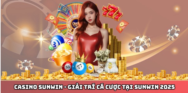 Casino Sunwin – Giải Trí Cá Cược Tại Sunwin 2025