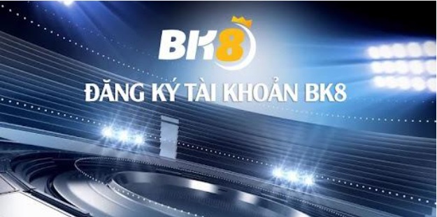 Tại sao phải đăng ký BK8