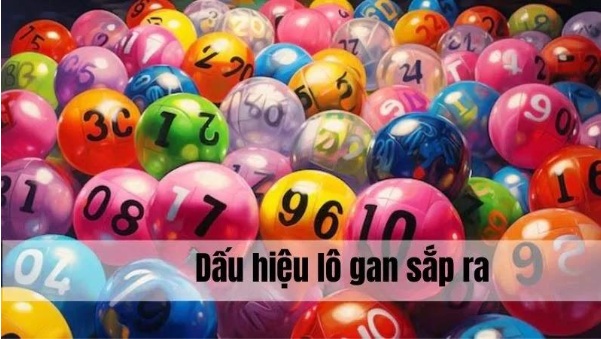 Chia Sẻ 5 Dấu Hiệu Lô Gan Sắp Ra Chính Xác Tới 99%