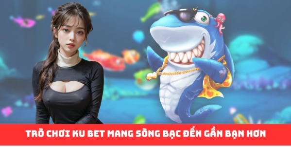 Trò Chơi Ku Bet: Thiên Đường Giải Trí Cá Cược Online