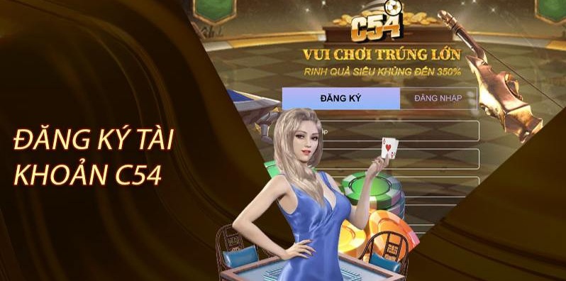 Đăng Ký c54 – Bước Nhảy Vào Sàn Cược Siêu Vui Nhộn