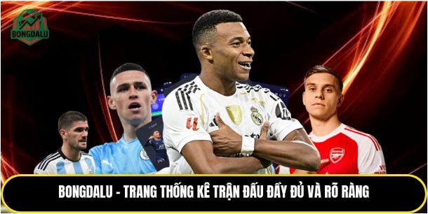 Bongdalu – Trang Thống Kê Trận Đấu Đầy Đủ Và Rõ Ràng