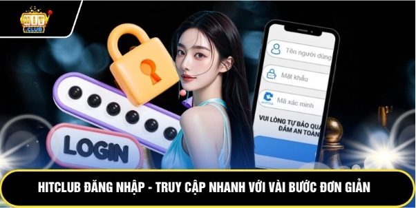 HitClub Đăng Nhập – Truy Cập Nhanh Với Vài Bước Đơn Giản