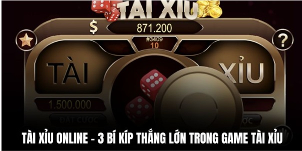 Tài Xỉu Online – 3 Bí Kíp Thắng Lớn Trong Game Tài Xỉu