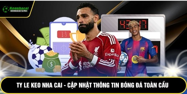 Ty Le Keo Nha Cai – Cập Nhật Thông Tin Bóng Đá Toàn Cầu
