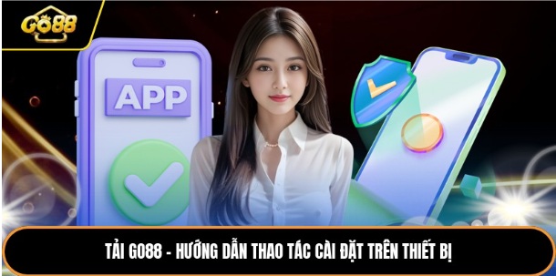 Tải Go88 – Hướng Dẫn Thao Tác Cài Đặt Trên Thiết Bị